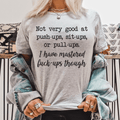 Not Very Good At Push Ups Sits Ups Or Pull Ups Tee